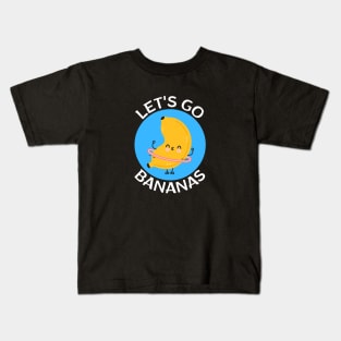 Let's Go Bananas | Banana Pun Kids T-Shirt